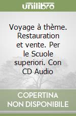 Voyage à thème. Restauration et vente. Per le Scuole superiori. Con CD Audio libro