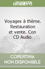 Voyages à thème. Restauration et vente. Con CD Audio libro