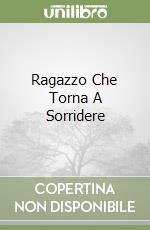 Ragazzo Che Torna A Sorridere libro