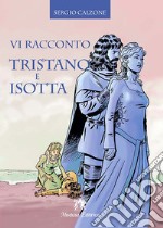 Vi racconto Tristano e Isotta. Con e-book. Con espansione online libro