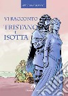 Vi racconto Tristano e Isotta. Con e-book. Con espansione online libro