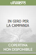 IN GIRO PER LA CAMPANIA libro
