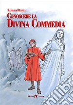 Conoscere la Divina Commedia. Per la Scuola media. Con e-book. Con espansione online