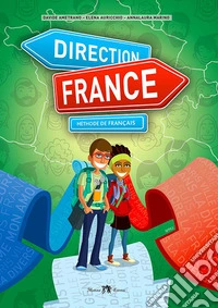 Direction France. Méthode de français. Per le Scuole superiori. Con e-book. Con espansione online libro