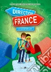 Direction France. Méthode de français. Per le Scuole superiori. Con e-book. Con espansione online libro