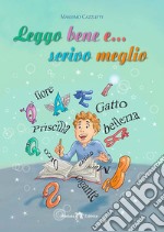 Leggo bene e... scrivo meglio. Con e-book. Con espansione online libro