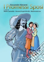 I promessi sposi. Storia milanese del secolo XVII scoperta e rifatta da Alessandro Manzoni. Per le Scuole superiori. Ediz. per la scuola libro