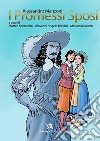 I promessi sposi. Storia milanese del secolo XVII scoperta e rifatta da Alessandro Manzoni. Per le Scuole superiori. Ediz. per la scuola libro