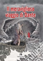 Meraviglioso viaggio di Dante (Il) libro