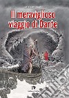 MERAVIGLIOSO VIAGGIO DI DANTE (IL) - ED. 2019 libro