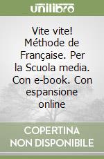 Vite vite! Méthode de Française. Per la Scuola media. Con e-book. Con espansione online libro