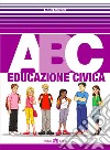 ABC educazione civica. Per la Scuola media. Con e-book. Con espansione online libro