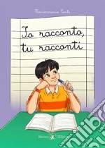 Io racconto, tu racconti. Con e-book. Con espansione online libro