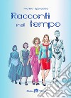 Racconti nel tempo. Ediz. per la scuola. Con e-book. Con espansione online libro