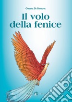 Volo della fenice. Ediz. per la scuola. Con e-book. Con espansione online (Il) libro