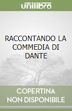 RACCONTANDO LA COMMEDIA DI DANTE libro