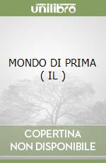 MONDO DI PRIMA ( IL ) libro