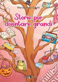 Storie per diventare grandi. Con e-book. Con espansione online