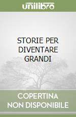 STORIE PER DIVENTARE GRANDI