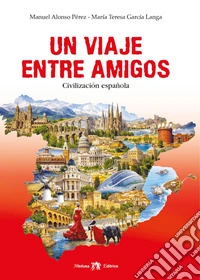 En viaje entre amigos. Civilizacion espanola. Per la Scuola media. Con e-book. Con espansione online