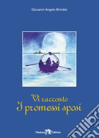 Vi racconto i Promessi Sposi. Per la Scuola media. Con e-book. Con espansione online