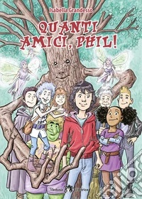 Quanti amici Phil! Con e-book. Con espansione online libro