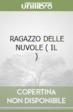 RAGAZZO DELLE NUVOLE ( IL )