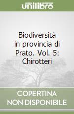 Biodiversità in provincia di Prato. Vol. 5: Chirotteri