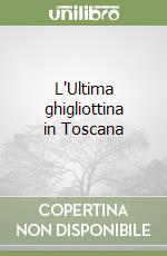 L'Ultima ghigliottina in Toscana libro