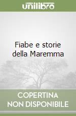 Fiabe e storie della Maremma libro