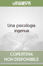 Una psicologia ingenua libro