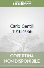 Carlo Gentili 1910-1966 libro
