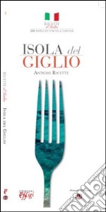 Isola del Giglio. Antiche ricette libro