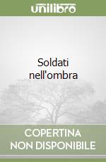 Soldati nell'ombra