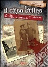 Il caso Lattes. Chi ha assassinato il sindaco di monte Argentario? libro di Della Monaca Gualtiero