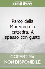 Parco della Maremma in cattedra. A spasso con gusto libro