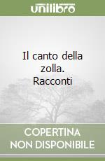 Il canto della zolla. Racconti libro