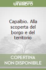 Capalbio. Alla scoperta del borgo e del territorio libro