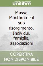 Massa Marittima e il suo risorgimento. Individui, famiglie, associazioni libro