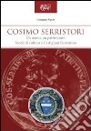 Cosimo Serristori. Un uomo, un patrimonio. Secoli di cultura a Castiglion Fiorentino libro