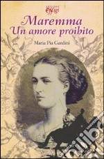 Maremma. Un amore proibito libro