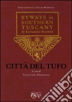 Città del tufo. Byways in Southern Tuscany by Katharine Hooker. Testo originale a fronte libro