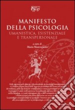 Manifesto della psicologia. Umanistica, esistenziale e transpersonale