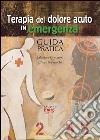 Terapia del dolore acuto in emergenza. Guida pratica libro