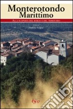 Monterotondo Marittimo. Alla scoperta del borgo e del territorio libro