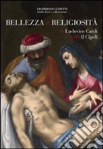 Bellezza e religiosità in Ludovico Cardi detto Il Cigoli. Ediz. illustrata