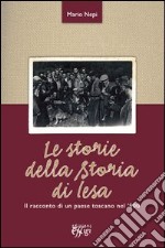 Le storie della storia di Iesa. Il racconto di un paese toscano nel '900 libro