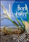 I fiori del mare. Flora dei litorali sabbiosi della Toscana meridionale libro