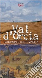 Val d'Orcia patrimonio dell'umanità libro