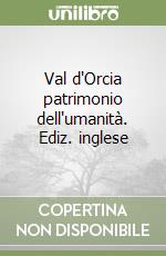 Val d'Orcia patrimonio dell'umanità. Ediz. inglese libro